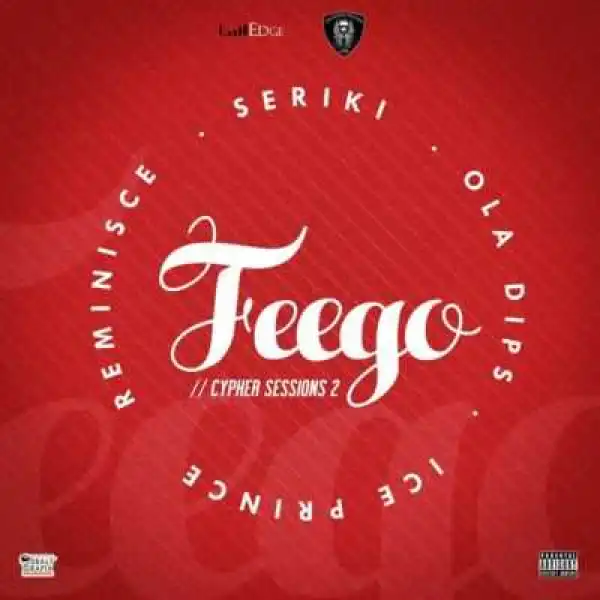 Reminisce - Feego (Cypher Sessions Vol. 2) (ft. Seriki, Ola Dips & Ice Prince)